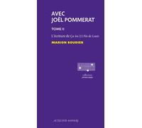 Avec Joël Pommerat. Tome II: L'Ecriture de Ça ira (1) Fin de Louis