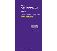 Avec Joël Pommerat. Tome II: L'Ecriture de Ça ira (1) Fin de Louis