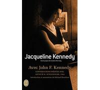 Avec John F. Kennedy: Conversations inédites avec Arthur M. Schlesinger, 1964