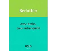 Avec Kafka, coeur intranquille