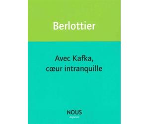 Avec Kafka, cœur intranquille - Sereine Berlottier - Nous Eds - broché - Roman