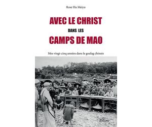 Avec le Christ dans les camps de Mao Mes vingt-cinq années dans le goulag chinois - Rose Hu - Clovis - broché - Témoignage