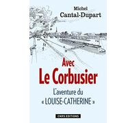 Avec Le Corbusier. L'aventure du Louise-Catherine