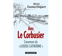 Avec Le Corbusier - L'aventure Du "Louise-Catherine