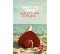Avec le corps qu'elle a... Christine Orban (Auteur)