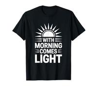 avec Le Matin Vient la lumière. T-Shirt