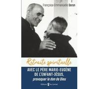 Avec le P. Marie-Eugène de l'Enfant Jésus Provoquer le don de Dieu - Françoise-Emmanuelle Doron - Du Carmel Eds - broché - Essai