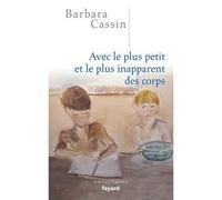 Avec le plus petit et le plus inapparent des corps - Barbara Cassin - Fayard - broché - Essai