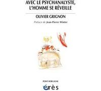 Avec le psychanalyste, l'homme se réveille OLIVIER GRIGNON (Auteur)