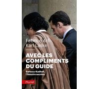 Avec les compliments du guide Sarkozy-Kadhafi, l'histoire secrète - Fabrice Arfi - Hachette Pluriel Reference - Poche - Essai