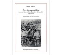 Avec les crapouillots : souvenirs d'un officier d'artillerie de tranchée 1914- Souvenirs d'un officier d'artillerie de tranchée 1914-1919. suivis des - GRANDHOMME (DIR.) - Presses Universitaires Stras