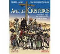 Avec les Cristeros Viva Cristo Rey ! Un combat oublié pour la liberté - François Corteggiani - Triomphe Eds Du - cartonné - Bande dessinée