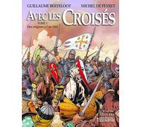 Avec les Croisés – Tome 2 : De l'an 1162 à la fin des États latins