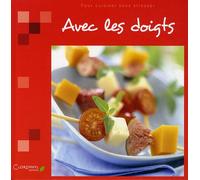 Avec les doigts: Pour cuisiner sans stresser
