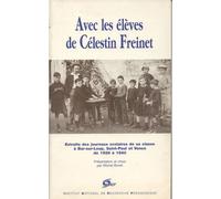Avec Les Eleves De Celestin Freinet - Extraits Des Journeaux Scolaires De Sa Bar-Sur-Loup, Saint-Paul De Vence De 1926 A 1940