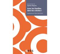 Avec les familles dans les crèches ! Experiences en seine saint denis - Sylvie Rayna - Eres - broché - Essai