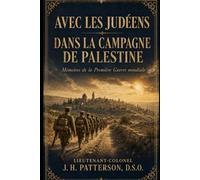 AVEC LES JUDÉENS DANS LA CAMPAGNE DE PALESTINE: Mémoires de la Première Guerre mondiale