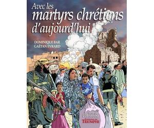 Avec les martyrs chrétiens d'aujourd'hui - Gaëtan Evrard - Triomphe Eds Du - broché - Bande dessinée