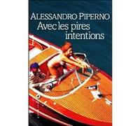 Alessandro Piperno – Avec les pires intentions – Roman – Broché – Trad. Franchita Gonzalez Batlle