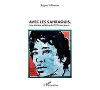 Avec les Sahraouis Une histoire solidaire de 1975 à nos jours... - Régine Villemont - L'harmattan - broché - Essai