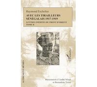 Avec Les Tirailleurs Sénégalais – Lettres Inédites du Front d'Orient – Tome 2 – L'Harmattan