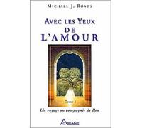 Avec les yeux de l'amour Un voyage en compagnie de Pan - Michael J. Roads - Ariane Publications - broché - Essai