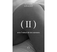 avec l'odeur de tes caresses: Tome II