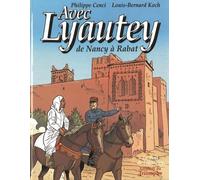 Avec Lyautey, de Nancy à Rabat