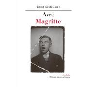Avec Magritte - Louis Scutenaire - L'atelier Contemporain - broché - Monographie