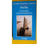 Avec Marc - Pour Accompagner Une Lecture De L'évangile De Marc
