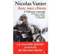 Avec mes chiens - L'odyssée sauvage Nicolas Vanier (Auteur)
