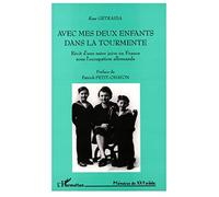 Avec mes deux enfants dans la tourmente : récit d'une mère juive en France sous l'occupation