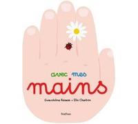 Avec mes mains Ella Charbon (Illustration), Gwendoline Raisson (Auteur)