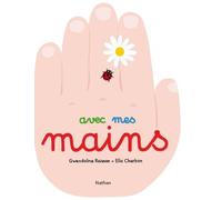 Gwendoline Raisson – Avec mes mains – Un livre simple et interactif (Dès 2 ans) – Cartonné