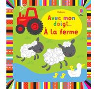 Fiona Watt – Avec mon doigt... À la ferme – Album éveil dès la naissance – Cartonné