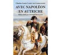 Avec Napoléon en Autriche Cadet de Gassicourt (Auteur)