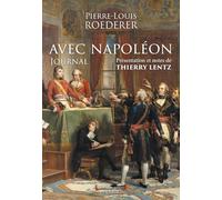 Pierre-Louis Roederer – Avec Napoléon : Journal – Introduction et notes de Thierry Lentz – Perrin