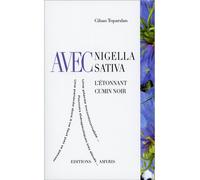 Avec Nigella Sativa - L'étonnant cumin noir