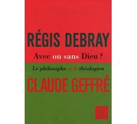 Avec ou sans Dieu ?: Le philosophe et le théologien