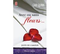 Avec ou sans fleurs... Juste de l'amour - Cari Quinn - J'ai Lu - Poche - Roman