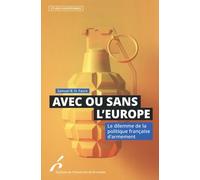 AVEC OU SANS L EUROPE. LE DILEMME DE LA POLITIQUE FRANÇAISE D¿ARMEMENT