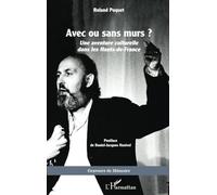Avec ou sans murs ? Une aventure culturelle dans les Hauts-de-France - Roland Poquet - L'harmattan - broché - Théâtre