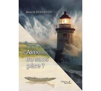 Avec ou sans père ? - Ou comment trouver des repères à son rôle de père aujourd'hui - Benoît Poidevin - Baudelaire - broché - Roman