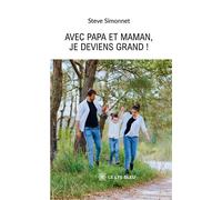 Avec Papa et Maman, je deviens grand ! - Steve Simonnet - Le Lys Bleu - broché - Roman
