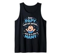avec Papy Tout Est Permis sauf De Le Dire A Mamy Humour Débardeur