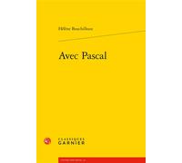 Avec Pascal - Hélène Bouchilloux - Classiques Garnier - broché - Essai