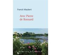 Avec Pierre de Ronsard Franck Maubert (Auteur)