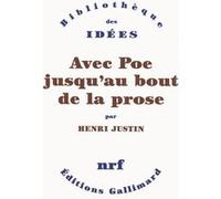 Avec Poe jusqu'au bout de la prose - Henri Justin - Gallimard - broché - Essai