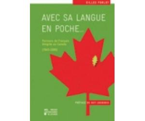 Avec sa langue en poche...: Parcours de Français émigrés au Canada (1945-2000)