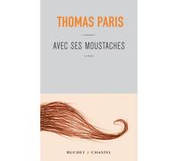 Avec ses moustaches - Thomas Paris - Buchet-Chastel - broché - Roman